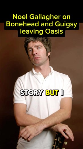 Noel Gallagher on Guigsy and Bonehead leaving Oasis #britpopmusic #oasis #music #noelgallagheredit