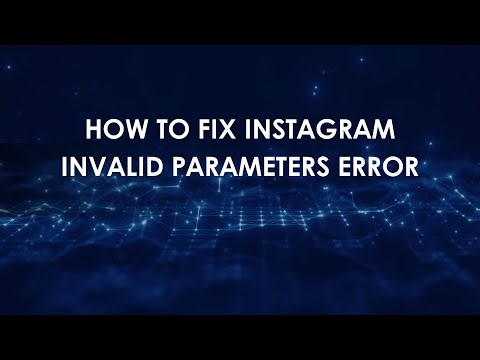 How To Fix Instagram Invalid Parameters Error