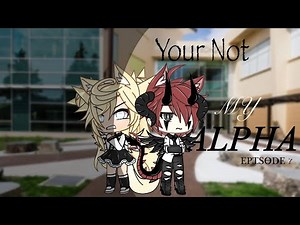 Your not my Alpha! Ep.7 //Gacha Life Series