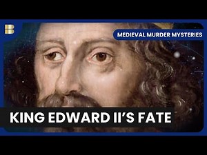 Edward II Murder Mystery - Medieval Murder Mysteries - S01 EP02 - History Documentary