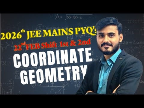 JEE Mains 2026: Coordinate Geometry PYQs | 22nd jan Shift 1 & 2 Solutions.