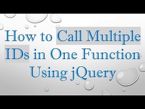 How to Call Multiple IDs in One Function Using jQuery