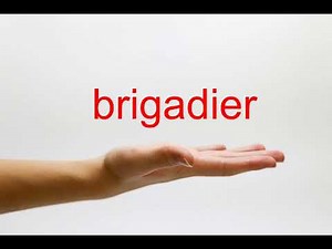 How to Pronounce brigadier - American English