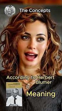 According to Herbert Blumer meaning