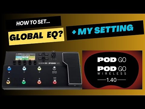 How to set GLOBAL EQ in Line 6 Pod GO?? Using Pod Go EDIT + My Settings🔥🔥🔥