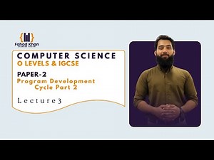 Program Development Cycle Part 2 | O Level & IGCSE Computer Science | P2 | Lecture 3