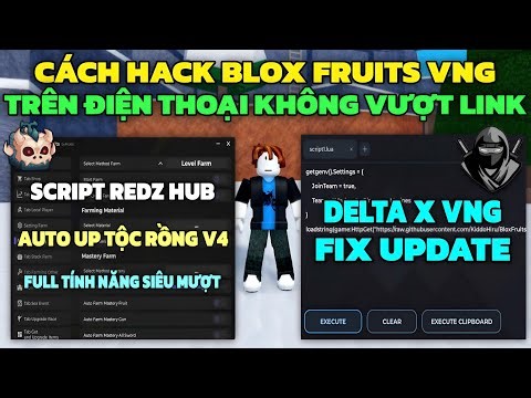 Hướng dẫn hack blox fruits Delta X Vng 100% fix update Redz hub không vượt link