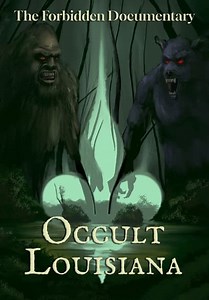 The Forbidden Documentary: Occult Louisiana (2023)