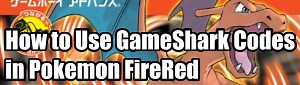Using GameShark Codes in Pokemon FireRed | Pokemon FireRed