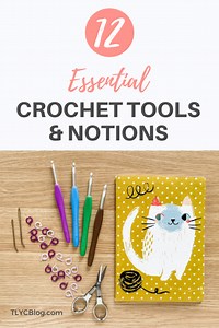 12 Essential Crochet Tools   Notions
