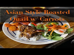 Asian Style Roasted Quail w: Carrots | Prep & Recipe