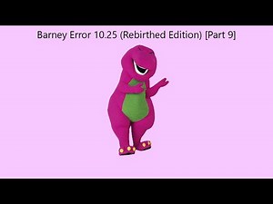 Barney Error 10.25 (Rebirthed Edition) [Part 9] {Fixed Version}
