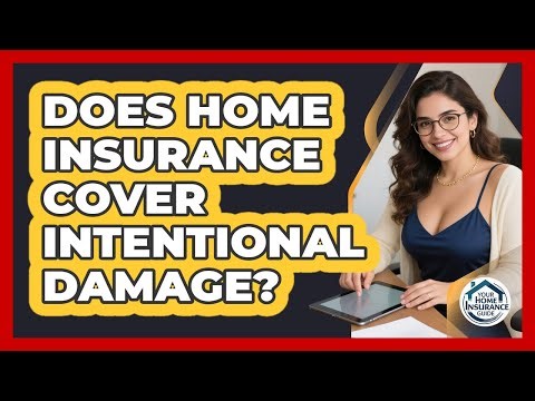 Does Home Insurance Cover Intentional Damage?