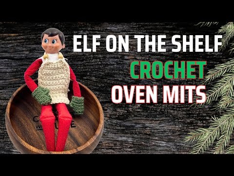 EASY Crochet ELF ON THE SHELF Oven Mit Accessories