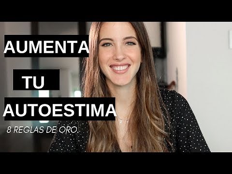 Consejos: Aumenta Tu Autoestima. 8 Reglas de Oro