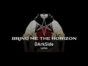 Bring Me The Horizon - DArkSide (Lyrics)