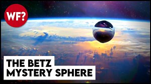 Alien Probe, Sentient Tech, or Just Metal? The Mystery of the Betz Sphere