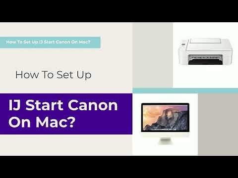 How To Set Up IJ Start Canon On Mac?