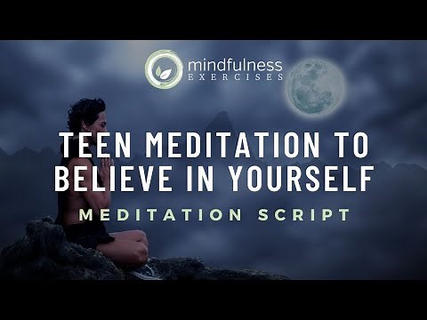 Teen Meditation To Believe In Yourself - Guided Meditation Script