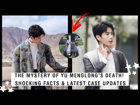 The Mystery of Yu Menglong's Death! Shocking Facts & Latest Case Updates