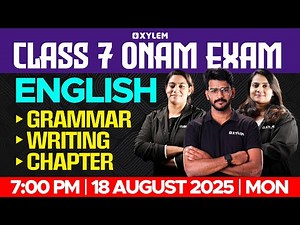 Class 7 Onam Exam | English : Grammar, Writing, Chapters. | Xylem Class 7