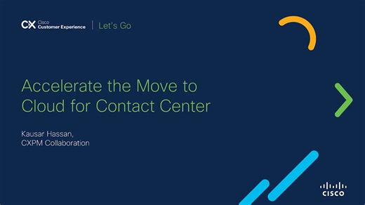 Cisco CX: Accelerate The Move to Cloud for Contact Center - Cisco Video Portal