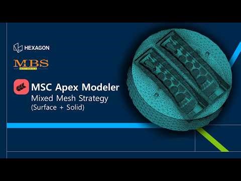 MSC Apex Modeler -Mixed Mesh Strategy (Shell + Solid) By MBS BEST SERVICE