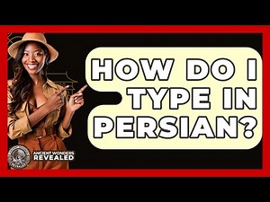 How Do I Type In Persian? - Ancient Wonders Revealed