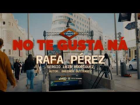 Rafa Pérez, Sergio Luis Rodríguez - No Te Gusta Ná (Video Oficial)