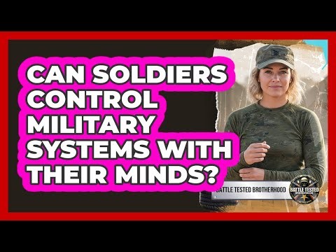 Can Soldiers Control Military Systems With Their Minds? - Battle Tested Brotherhood