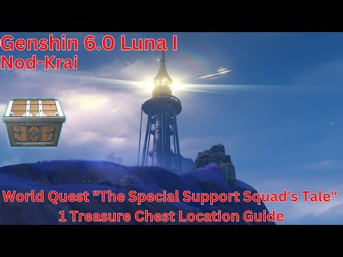 Nod-Krai World Quest "The Special Support Squad's Tale" 1 Treasure Chest Guide【Genshin 6.0 Luna I】