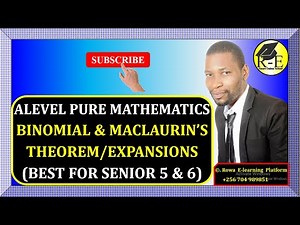 006 – ALEVEL PURE MATHEMATICS| BINOMIAL AND MACLAURIN’S EXPANSIONS (ALGEBRA)| FOR SENIOR 5 & 6
