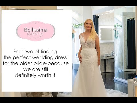 PART 2 - Wedding dresses for older brides because we are worth it