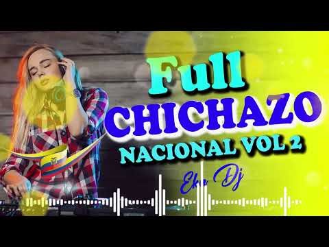 FULL CHICHAZO NACIONAL VOL 2 - CHICHA BAILABLE DE LA BUENA - MEZCLAS DJ DEL ECUADOR