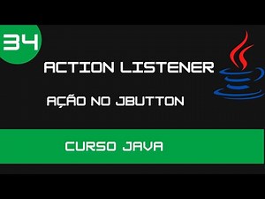 Curso de Java - ActionListener, Ação no JButton - Aula 34 - Programação Iniciante
