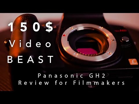 150$ Video Camera - Panasonic GH2 Review for Video (vs. GH5)