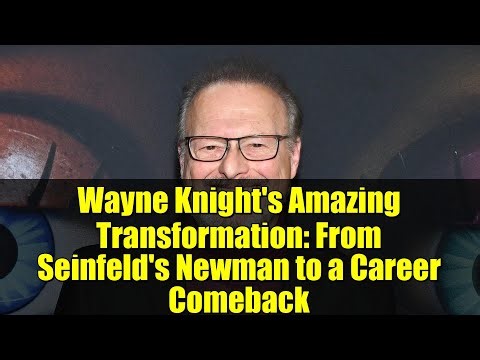 Wayne Knight's Amazing Transformation: From Seinfeld's Newman to a Career Comeback