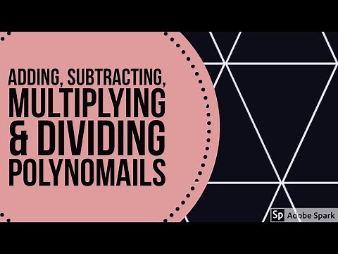 Adding, Subtracting, Multiplying & Dividing Polynomials