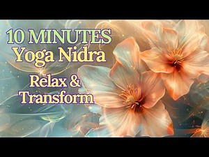10-Minute Yoga Nidra | Deep Relaxation & Transformation | Guided Meditation for Inner Peace