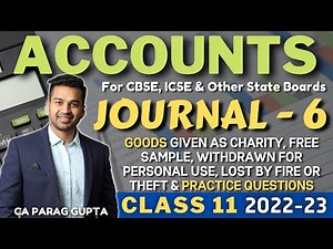 Class 11 ACCOUNTS (2022-23) : Journal - 6 | Charity, Free Sample, Drawings, Loss by Fire or Theft