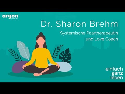 Wie wir Liebe finden und erfüllte Beziehungen leben mit Dr. Sharon Brehm | einfach ganz leben