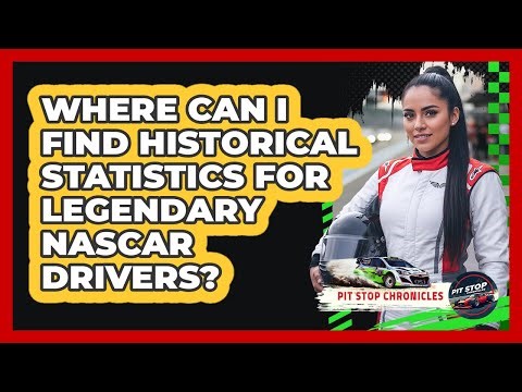 Where Can I Find Historical Statistics For Legendary NASCAR Drivers? - Pit Stop Chronicles
