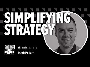 The 4 Point Framework for Simplifying Strategy with Mark Pollard - JUST Branding Podcast S05.Ep18
