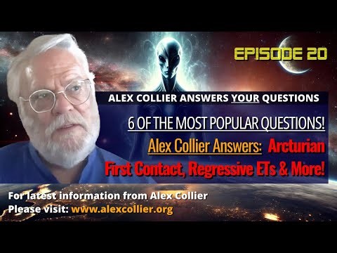 Alex Collier Answers the Most Popular ET Questions! Arcturian First Contact, Regressive ETs & More!