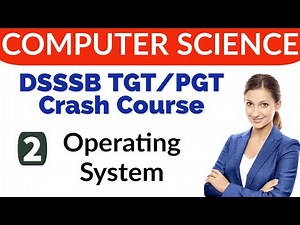 Operating system | Computer science crash course | DSSSB TGT and PGT Computer Science