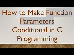 How to Make Function Parameters Conditional in C Programming