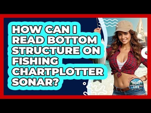 How Can I Read Bottom Structure On Fishing Chartplotter Sonar? - Boat Life Masters