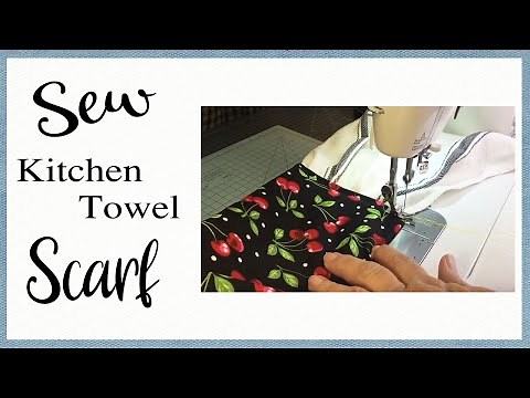 DIY Kitchen Towel Scarf Sewing Tutorial - Easy to Sew