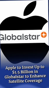 Apple to invest up to $1.5 billion in Globalstar to enhance satellite coverage