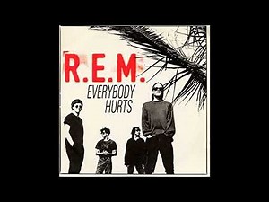 R.E.M. - Everybody Hurts
